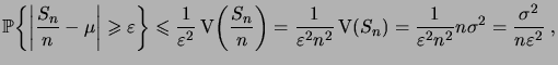 $\displaystyle \biggprob{\biggabs{\frac{S_n}n-\mu}\geqs\eps} \leqs \frac1{\eps^2...
...eps^2n^2} \Var(S_n) = \frac1{\eps^2n^2} n\sigma^2 = \frac{\sigma^2}{n\eps^2}\;,$