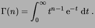 $\displaystyle \Gamma(n) = \int_0^\infty t^{n-1} \e^{-t}\,\6t\;.$