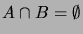 $ A\cap B = \emptyset$