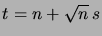 $ t=n+\sqrt{n} \,s$