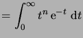 $\displaystyle = \int_0^\infty t^n \e^{-t}\,\6t$