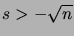 $ s>-\sqrt n$