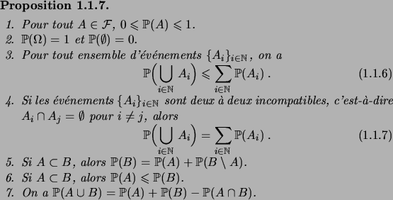 \begin{prop}\hfill
\begin{enum}
\item Pour tout $A\in\cF$, $0\leqs\fP(A)\leqs 1$...
...item On a $\fP(A\cup B) = \fP(A) + \fP(B) - \fP(A\cap B)$.
\end{enum}\end{prop}