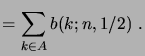 $\displaystyle = \sum_{k \in A} b(k; n, 1/2)\;.$