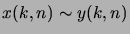 $ x(k,n)\sim y(k,n)$