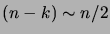 $ (n-k)\sim n/2$