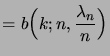 $\displaystyle = b\Bigpar{k; n, \frac{\lambda_n}n}$