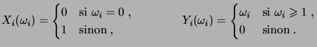 $\displaystyle X_i(\omega_i) = \begin{cases}0 & \text{si $\omega_i=0$\;,} \\ 1 ...
...s}\omega_i & \text{si $\omega_i\geqs 1$\;,} \\ 0 & \text{sinon\;.} \end{cases}$