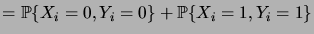 $\displaystyle = \prob{X_i=0, Y_i=0} + \prob{X_i=1, Y_i=1}$