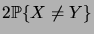 $ 2\prob{X\neq Y}$