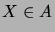 $ X\in A$