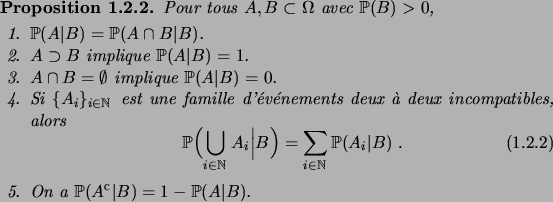 \begin{prop}
Pour tous $A, B \subset \Omega$\ avec $\fP(B)>0$,
\begin{enum}
\it...
...\item On a $\fP(A^{\math{c}}\vert B) = 1 - \fP(A\vert B)$.
\end{enum}\end{prop}