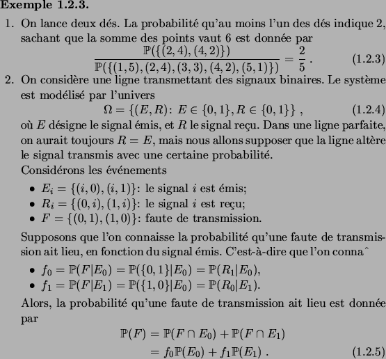 \begin{example}\hfill
\begin{enum}
\item On lance deux d\'es. La probabilit\'e q...
...ap E_1) \\
&= f_0 \fP(E_0) + f_1 \fP(E_1)\;.
\end{align}\end{enum}\end{example}