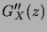 $\displaystyle G''_X(z)$