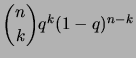 $ \dbinom nk q^k (1-q)^{n-k} $