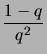 $ \dfrac{1-q}{q^2}$