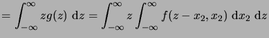 $\displaystyle = \int_{-\infty}^\infty z g(z)\,\6z = \int_{-\infty}^\infty z \int_{-\infty}^\infty f(z-x_2,x_2) \,\6x_2\,\6z$