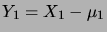 $ Y_1=X_1-\mu_1$