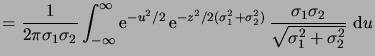 $\displaystyle = \frac1{2\pi\sigma_1\sigma_2} \int_{-\infty}^\infty \e^{-u^2/2} ...
...ma_1^2+\sigma_2^2)} \frac{\sigma_1\sigma_2}{\sqrt{\sigma_1^2+\sigma_2^2}} \,\6u$