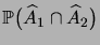 $\displaystyle \fP\bigpar{\widehat A_1\cap\widehat A_2}$