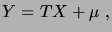 $\displaystyle Y = TX + \mu\;,$