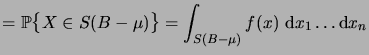 $\displaystyle = \bigprob{X\in S(B-\mu)} = \int_{S(B-\mu)} f(x) \,\6x_1\dots\6x_n$