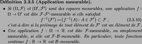 \begin{definition}[Application mesurable]\hfill
\begin{itemiz}
\item Si $(\Omega...
...nction continue $f:
\R\to\R$\ est $\cB$-mesurable.
\end{itemiz}\end{definition}