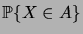 $ \prob{X\in A}$
