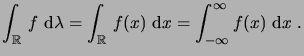 $\displaystyle \int_\R f \,\6\lambda = \int_\R f(x)\,\6x = \int_{-\infty}^\infty f(x)\,\6x\;.$