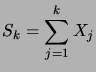 $\displaystyle S_k = \sum_{j=1}^k X_j$