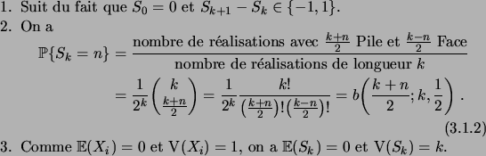 \begin{enum}
\item Suit du fait que $S_0=0$\ et $S_{k+1}-S_k\in\set{-1,1}$.
\it...
...c{X_i}=0$\ et $\Var(X_i)=1$, on a $\expec{S_k}=0$\ et
$\Var(S_k)=k$.
\end{enum}