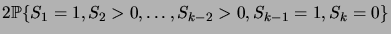 $\displaystyle 2 \prob{S_1=1,S_2>0,\dots,S_{k-2}>0,S_{k-1}=1,S_k=0}$