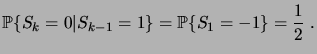 $\displaystyle \pcond{S_k=0}{S_{k-1}=1} = \prob{S_1=-1} = \frac12\;.$
