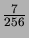 $ \frac7{256}$