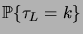 $\displaystyle \prob{\tau_L=k}$