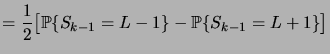 $\displaystyle = \frac12 \bigbrak{\prob{S_{k-1}=L-1} - \prob{S_{k-1}=L+1}}$