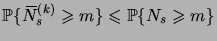 $\displaystyle \prob{\overbar N^{(k)}_s \geqs m} \leqs \prob{N_s \geqs m}$