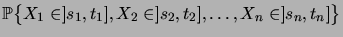 $\displaystyle \bigprob{X_1\in]s_1,t_1], X_2\in]s_2,t_2], \dots, X_n\in]s_n,t_n]}$