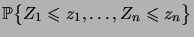 $\displaystyle \bigprob{Z_1\leqs z_1,\dots,Z_n\leqs z_n}$