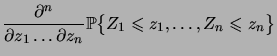 $\displaystyle \dpar{^n}{z_1\dots\partial z_n}\bigprob{Z_1\leqs z_1,\dots,Z_n\leqs z_n}$