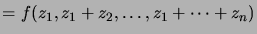 $\displaystyle = f(z_1,z_1+z_2,\dots,z_1+\dots+z_n)$