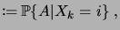 $\displaystyle \defby \pcond{A}{X_k=i}\;,$