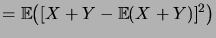 $\displaystyle = \bigexpec{\brak{X+Y-\expec{X+Y}}^2}$
