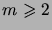 $ m\geqs 2$