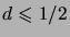 $ d\leqs 1/2$
