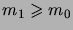 $ m_1\geqs m_0$