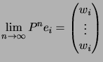 $\displaystyle \lim_{n\to\infty} P^n e_i = \begin{pmatrix}w_i \\  \vdots \\  w_i \end{pmatrix}$