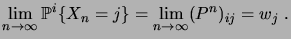 $\displaystyle \lim_{n\to\infty} \probin{i}{X_n=j} = \lim_{n\to\infty} (P^n)_{ij} = w_j\;.$