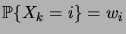 $ \prob{X_k=i}=w_i$