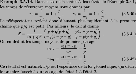 \begin{example}
% latex2html id marker 4423Dans le cas de la cha\^\i ne \\lq a de...
...r \lq\lq succ\\lq es\rq\rq\ du passage
de l'\'etat 1 \\lq a l'\'etat 2.
\end{example}